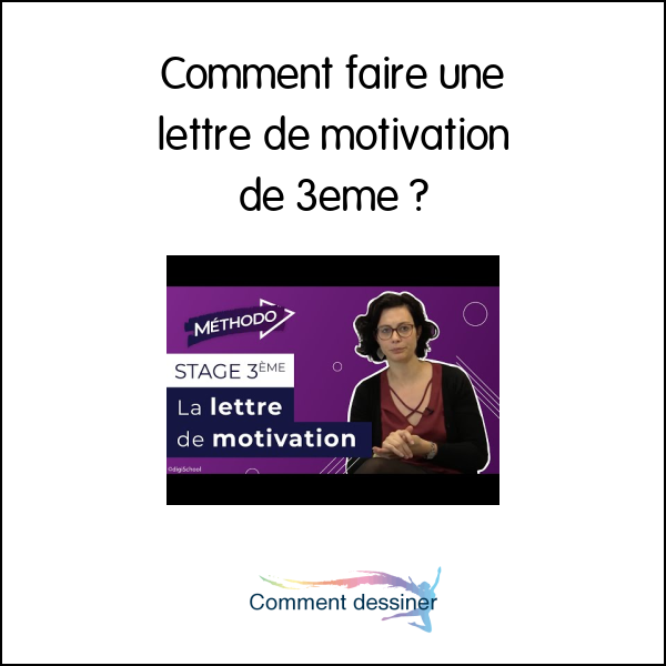 Comment faire une lettre de motivation de 3eme